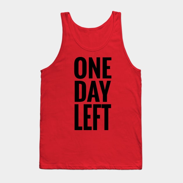 One Day Left Tank Top by sfajar